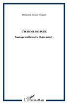 Couverture du livre « L'isthme de suez - passage millenaire (640-2000) » de Moghira M A. aux éditions L'harmattan