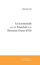 Couverture du livre « Le Leominide ; Emachal ; Divesens coeur d'or » de Richard Tuil aux éditions Le Manuscrit