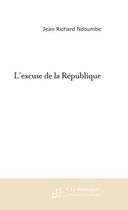 Couverture du livre « L'excuse de la republique » de Jean-Richard Ndoumbe aux éditions Le Manuscrit