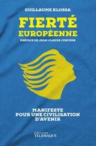 Couverture du livre « Fierté européenne : manifeste pour une civilisation d'avenir » de Guillaume Klossa aux éditions Telemaque