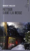 Couverture du livre « Retour dans la neige » de Robert Walser aux éditions Points