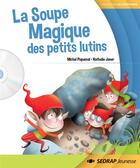 Couverture du livre « Soupe magique des petits lutins - 6 albums + cd + fichier gs » de  aux éditions Sedrap