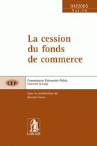 Couverture du livre « La cession du fonds de commerce - cup76 - 14 janvier 05 » de Nicolas Thirion aux éditions Larcier