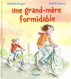 Couverture du livre « Une grand-mère formidable » de Estelle Meens et Caroline Roque aux éditions Mijade