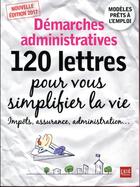 Couverture du livre « Démarches administratives, 120 lettres pour vous simplifier la vie 2017 » de  aux éditions Prat