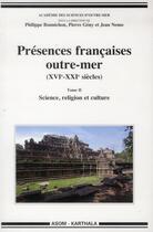 Couverture du livre « Presences francaises outre-mer (xvie-xxie siecles), tome ii - science, religion et culture » de Bonnichon/Collectif aux éditions Karthala