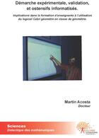 Couverture du livre « Démarche expérimentale, validation, et ostensifs informatisés ; implications dans la formation d'enseignants à l'untilisation du logiciel cabri géomètre en classe de géométrie » de Martin Acosta aux éditions Edilivre