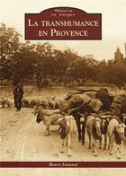 Couverture du livre « La transhumance en Provence » de Henri Joannet aux éditions Editions Sutton