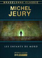 Couverture du livre « Les enfants de Mord » de Michel Jeury aux éditions Bragelonne