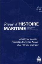 Couverture du livre « Revue d'histoire maritime t.12 ; stratégies navales : l'exemple de l'océan Indien et le rôle des amiraux » de  aux éditions Pu De Paris-sorbonne