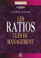 Couverture du livre « Les Ratios Cles Du Management » de Ciaran Walsh aux éditions Village Mondial