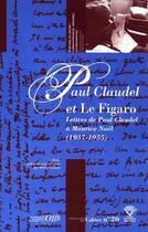 Couverture du livre « Paul Claudel et le Figaro ; lettres de Paul Claudel à Maurice Noël (1937-1955) » de Michel Lioure aux éditions Pu De Clermont Ferrand
