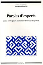 Couverture du livre « Paroles d'experts ; études sur la pensée institutionnelle du développement » de Jean François Baré aux éditions Karthala