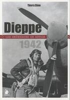 Couverture du livre « Dieppe, 1942 ; les Américains en action » de Thierry Chion aux éditions Ysec