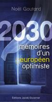 Couverture du livre « 2030 ; mémoires d'un européen optimiste » de Noel Goutard aux éditions Jacob-duvernet