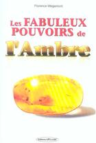 Couverture du livre « Les fabuleux pouvoirs de l'ambre » de Florence Megemont aux éditions Exclusif