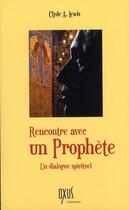 Couverture du livre « Rencontre avec un prophète ; un dialogue spirituel » de Clyde A. Lewis aux éditions Oxus