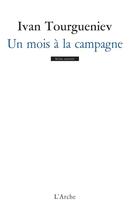 Couverture du livre « Un mois à la campagne » de Ivan Tourgueniev aux éditions L'arche