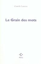 Couverture du livre « Le grain des mots » de Camille Laurens aux éditions P.o.l