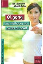Couverture du livre « Qi gong ; une méthode pour perdre du poids » de Bailleul/Sapin aux éditions Ellebore
