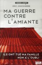 Couverture du livre « Ma guerre contre l'amiante » de Eric Jonckheere aux éditions La Boite A Pandore