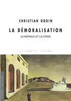 Couverture du livre « La démoralisation ; la moralité et la crise » de Christian Godin aux éditions Champ Vallon