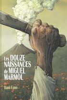 Couverture du livre « Les douze naissances de Miguel Marmol » de Dani Fano aux éditions Rackham