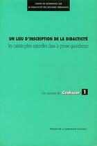 Couverture du livre « Un lieu d'inscription de la didacticité ; les catastrophes naturelles dans la presse quotidienne » de  aux éditions Presses De La Sorbonne Nouvelle