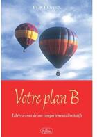 Couverture du livre « Votre plan b ; libérez-vous de vos comportements limitatifs » de Flip Flippen aux éditions Roseau