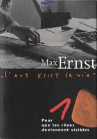 Couverture du livre « Max Ernst ; pour que les rêves deviennent visibles » de  aux éditions Musees Strasbourg