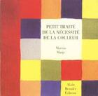 Couverture du livre « Petit traite de la necessite de la couleur » de Martin Matje aux éditions Alain Beaulet