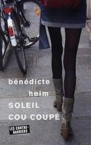 Couverture du livre « Soleil cou coupé » de Benedicte Heim aux éditions Contrebandiers