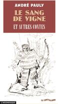 Couverture du livre « Le sang des vigne ; et autres contes » de Paauly Andre aux éditions Insomniaque