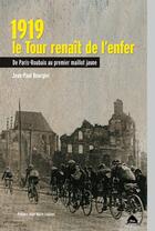 Couverture du livre « 1919, le tour renaît de l'enfer ; de Paris-Roubaix au premier maillot jaune » de Jean-Paul Bourgier aux éditions Le Pas D'oiseau