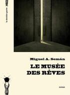 Couverture du livre « Le musée des rêves » de Miguel Angel Seman aux éditions La Derniere Goutte