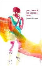 Couverture du livre « You cannot be serious, man » de Jerome Karsenti aux éditions Rue Des Promenades