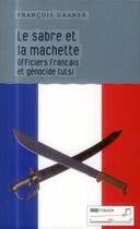 Couverture du livre « La sabre et la machette ; officiers français et génocide tutsi » de Francois Graner aux éditions Tribord