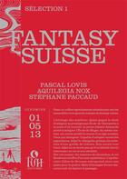 Couverture du livre « Fantasy suisse » de Stephane Paccaud et Pascal Lovis et Aquilegia Nox aux éditions Pvh Editions