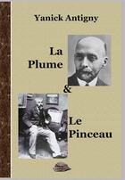 Couverture du livre « La plume et le pinceau » de Yanick Antigny aux éditions Antya