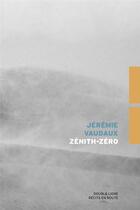 Couverture du livre « Zénith-zéro » de Jeremie Vaudaux aux éditions Double Ligne
