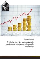 Couverture du livre « Optimisation Du Processus De Gestion Du Stock Des Pieces De Rechange » de Saoud-Y aux éditions Noor Publishing