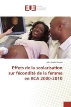 Couverture du livre « Effets de la scolarisation sur fecondite de la femme en RCA 2000-2010 » de Jules Douam aux éditions Editions Universitaires Europeennes