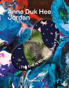 Couverture du livre « Anne Duk Hee Jordan : The End Is Where We Start from » de Barbara Horvath aux éditions Hirmer