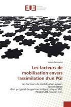 Couverture du livre « Les facteurs de mobilisation envers l'assimilation d'un pgi - les facteurs de mobilisation envers l » de Desjardins Valerie aux éditions Editions Universitaires Europeennes