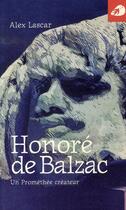 Couverture du livre « Honoré de balzac, un prométhée créateur » de Alex Lascar aux éditions Portaparole