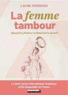 Couverture du livre « La femme-tambour ; quand les femmes rythmaient le monde » de Redmond Layne aux éditions Leduc