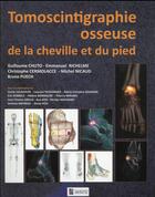 Couverture du livre « Tomoscintigraphie osseuse de la cheville et du pied » de Chuto G aux éditions Sauramps Medical