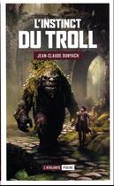 Couverture du livre « L'instinct du troll » de Jean-Claude Dunyach aux éditions L'atalante