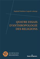 Couverture du livre « Quatre essais d'anthropologie des religions » de Raphael Mathieu Legault-Laberge aux éditions Hermann