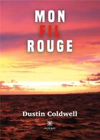 Couverture du livre « Mon fil rouge » de Coldwell Dustin aux éditions Le Lys Bleu